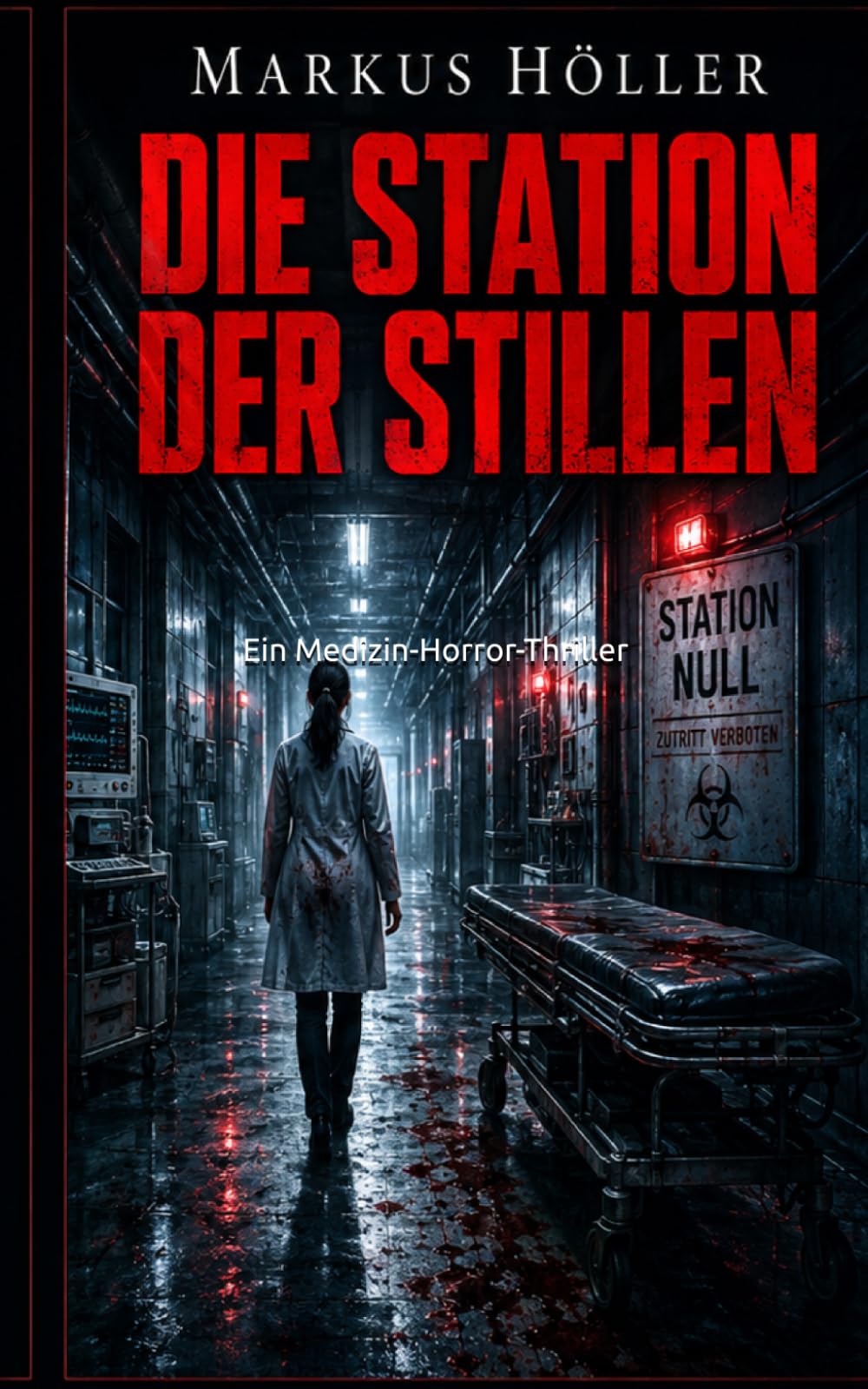 DIE STATION DER STILLEN: Ein Medizin-Horror-Thriller (Phsycho Thrillers - Krimis und Horror)