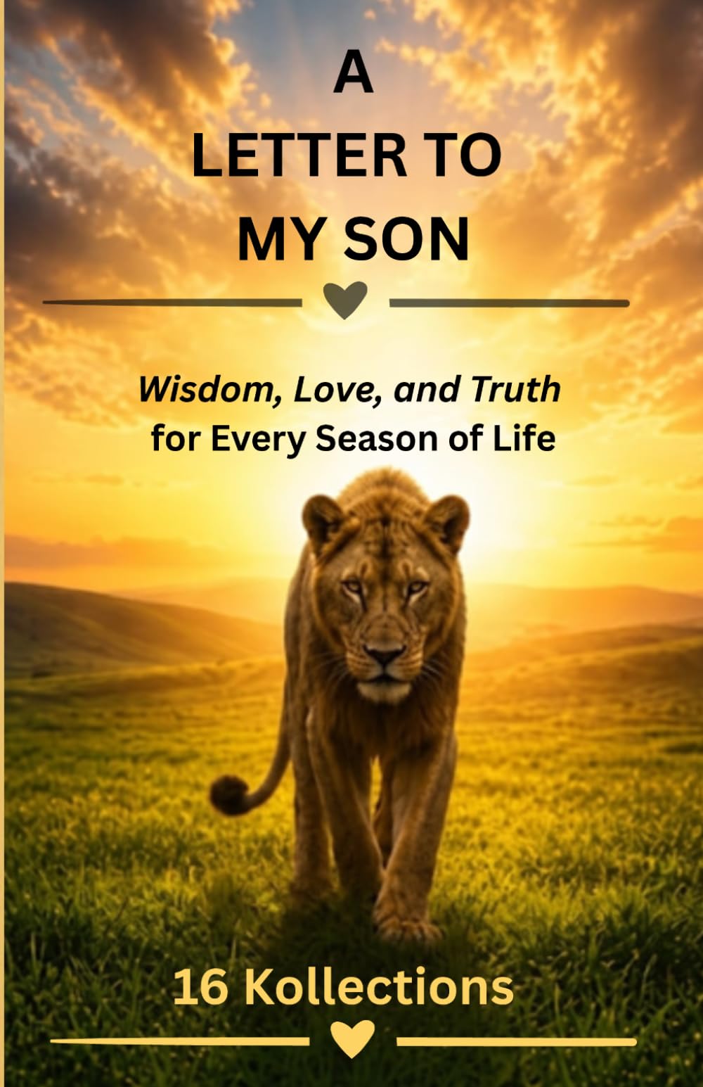 A Letter to My Son: Wisdom, Love, and Truth for Every Season of Life