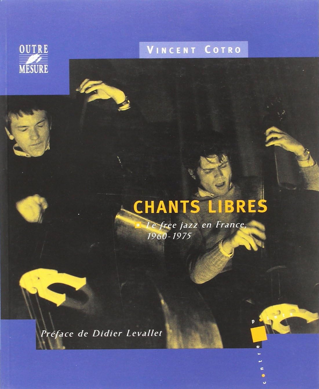 Chants libres - Le free jazz en France, 1960-1975