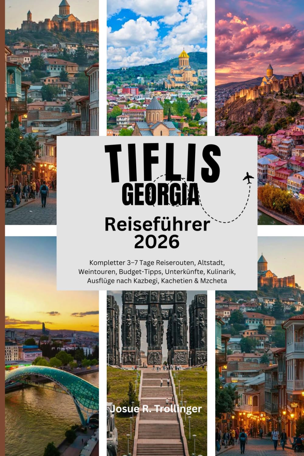 TIFLIS GEORGIA REISEFÜHRER 2026: Entdecken Sie Geheimtipps, historische Highlights, Insider-Tipps und unvergessliche Reisen