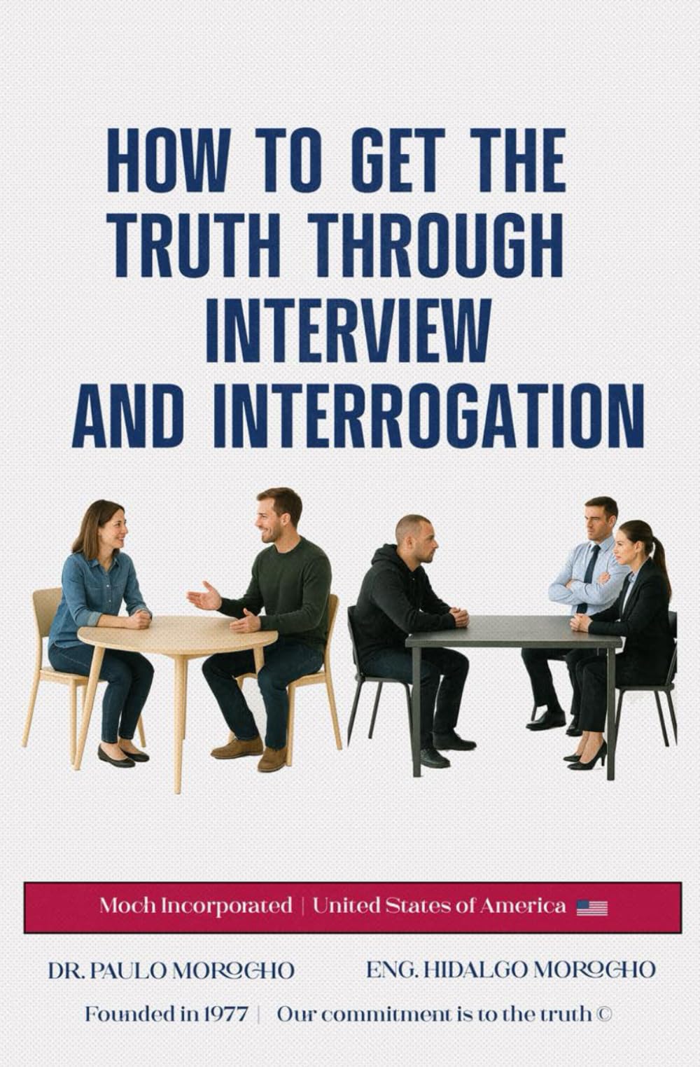 How to Get the Truth Through Interview and Interrogation