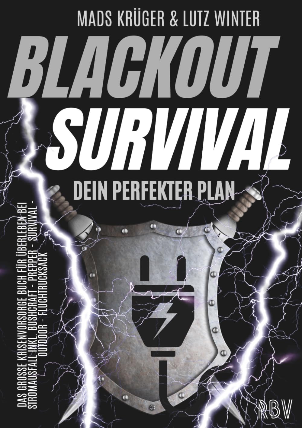 BLACKOUT SURVIVAL - Dein perfekter Plan: Das große Krisenvorsorge Buch für Überleben bei Stromausfall inkl. Bushcraft - Prepper - Survival - Outdoor - Fluchtrucksack