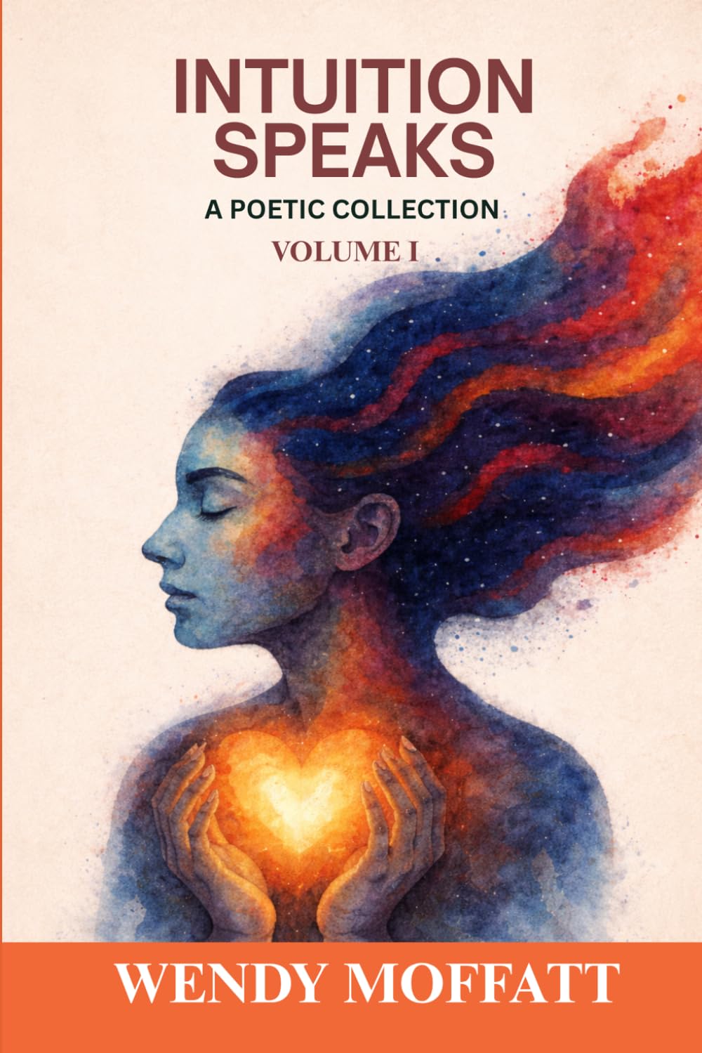 Intuition Speaks: Poetic Collection Volume I