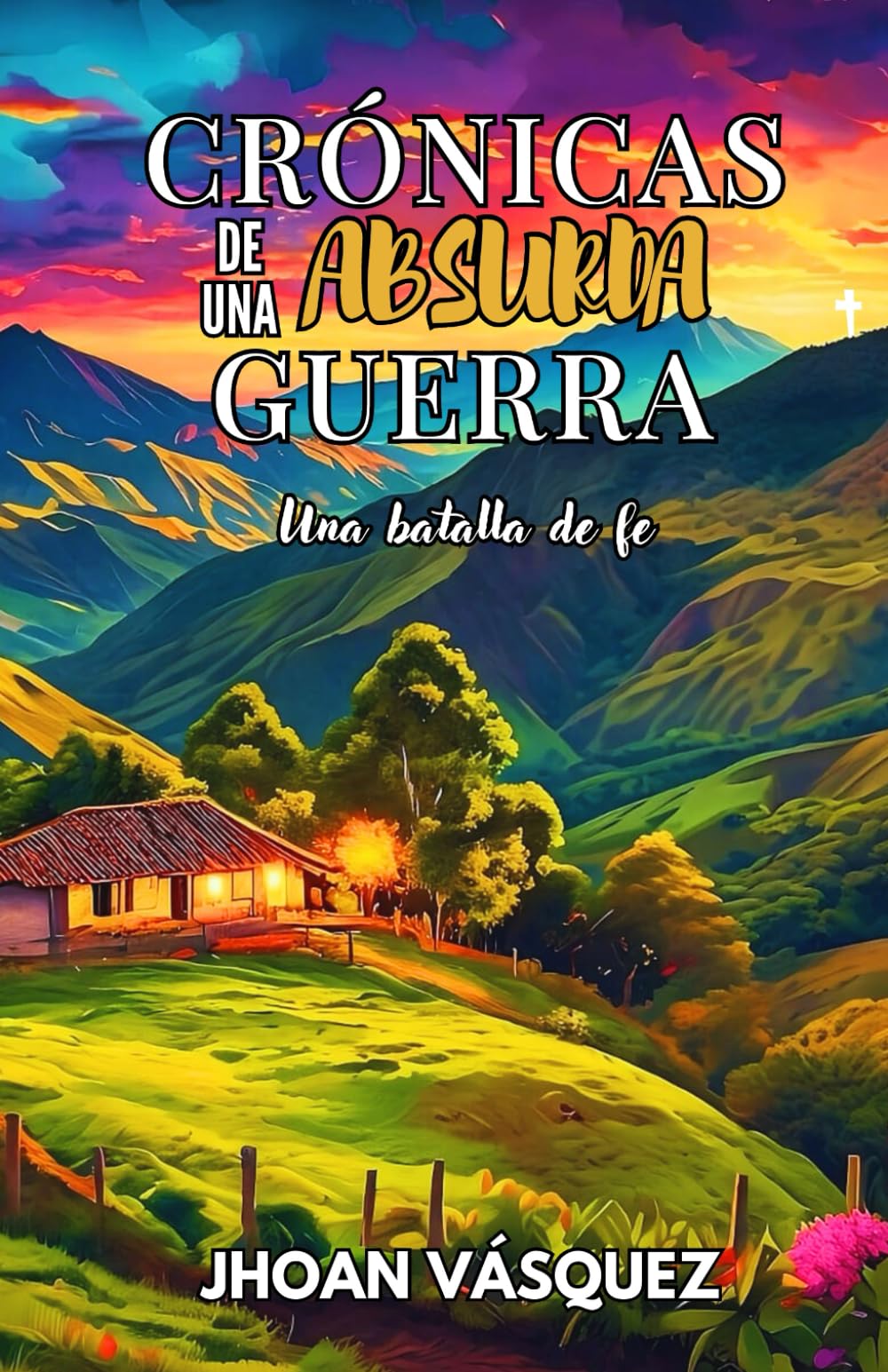 CRÓNICAS DE UNA ABSURDA GUERRA: Una batalla de fe