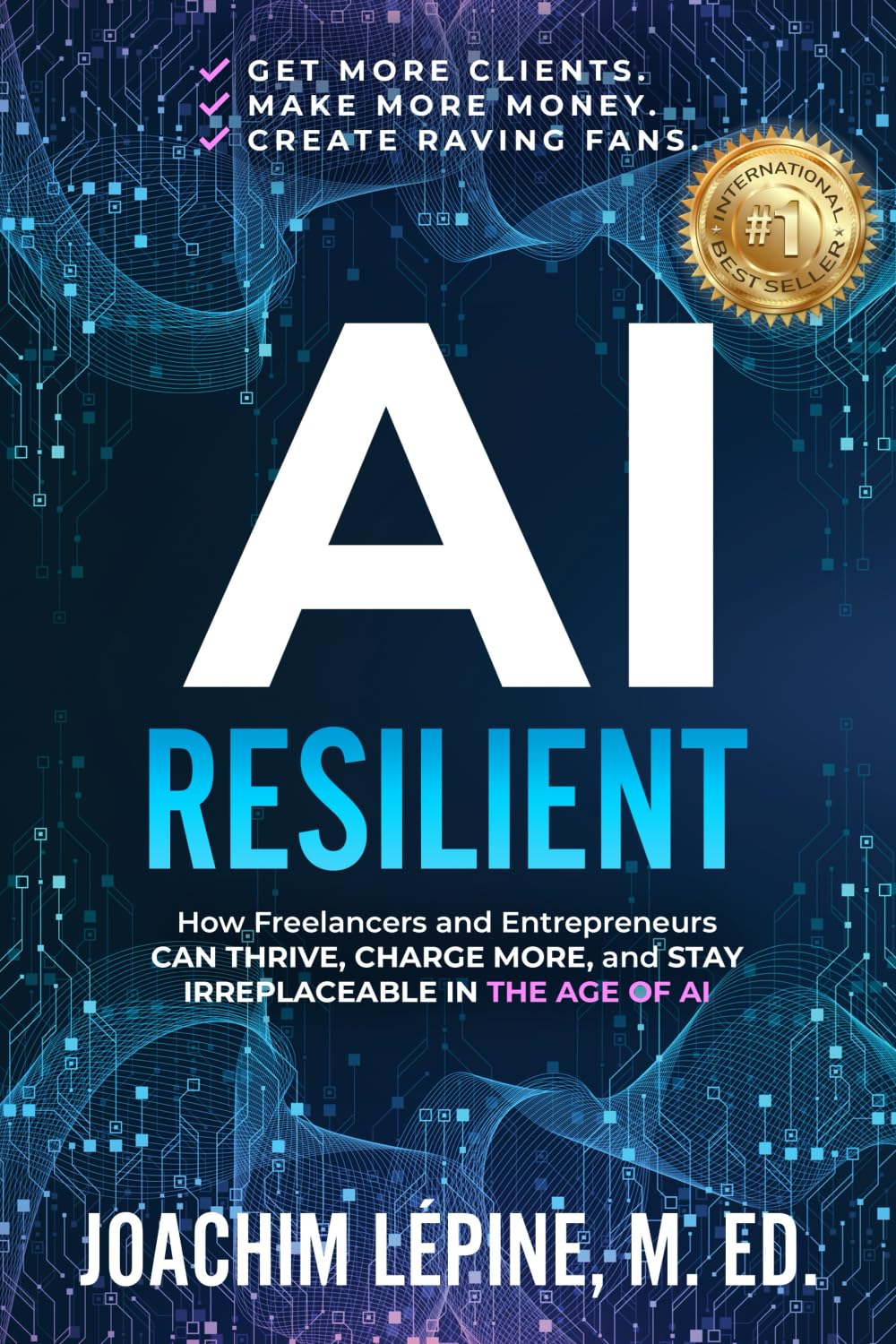 AI Resilient: How Freelancers and Entrepreneurs Can Thrive, Charge More, and Stay Irreplaceable in the Age of AI (YouGPT Series)