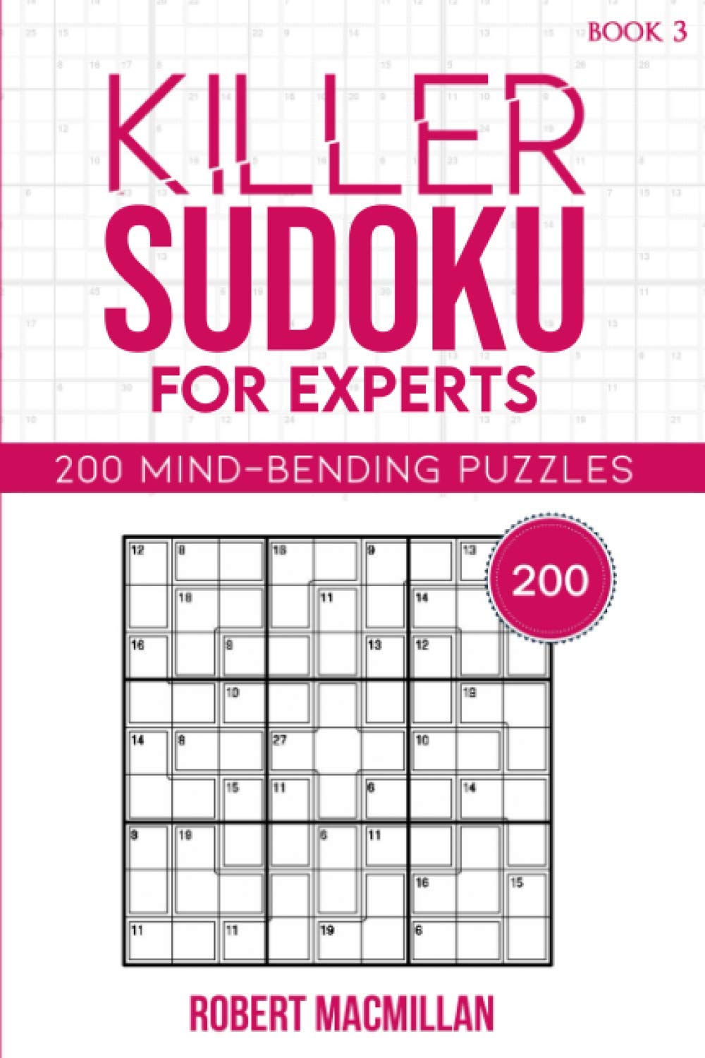 Killer Sudoku for Experts, Book 3: 200 Mind-bending Puzzles