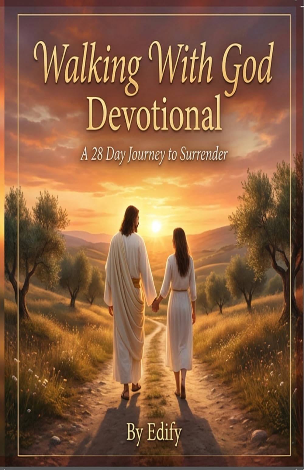 Walking With God Devotional: A 28 Day Journey To Surrender