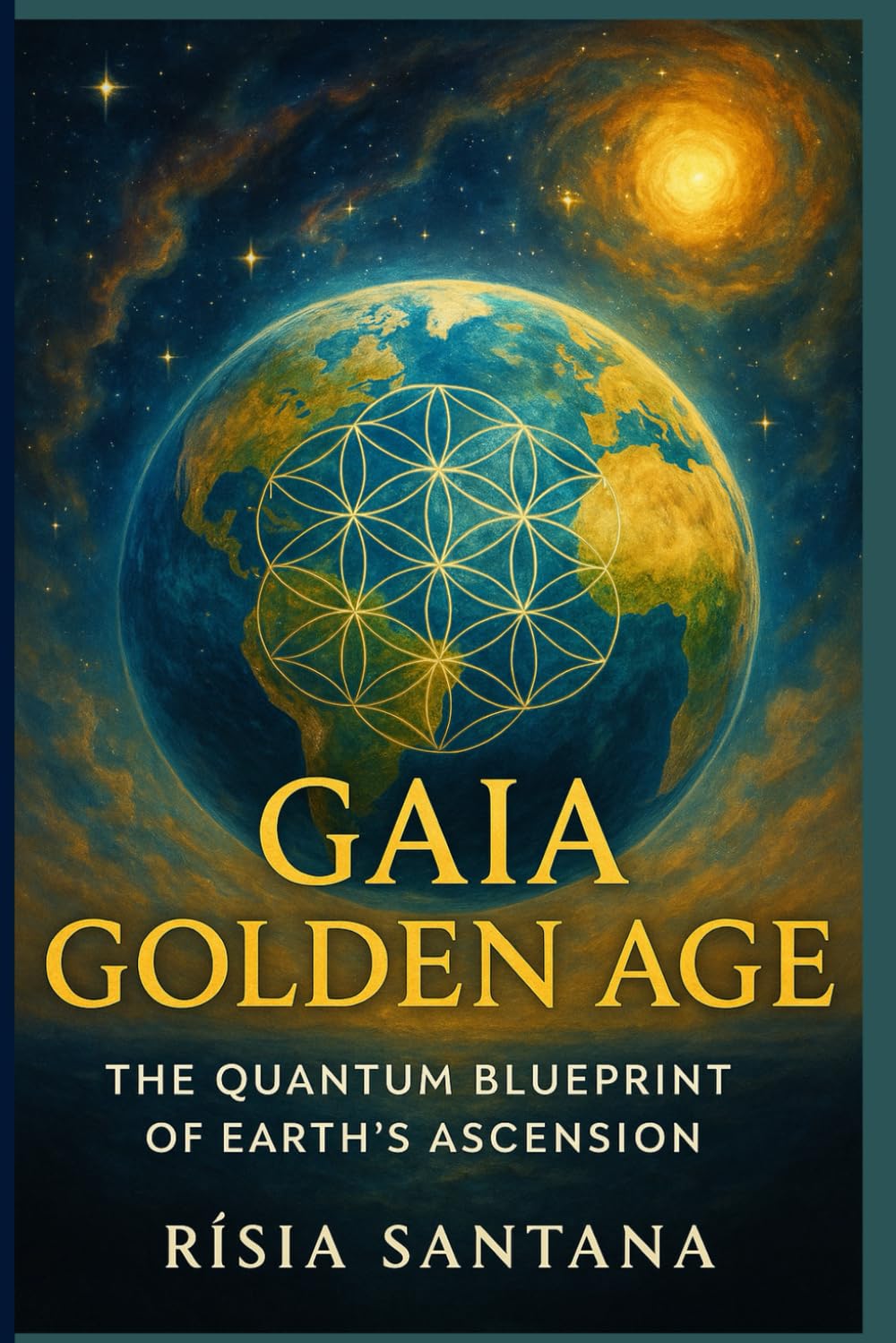 The Quantum Blueprint of Earth’s Ascension: Gaia Golden Age. SERIES OFICIAL BOOK (2. Path of Planetary Transformation)