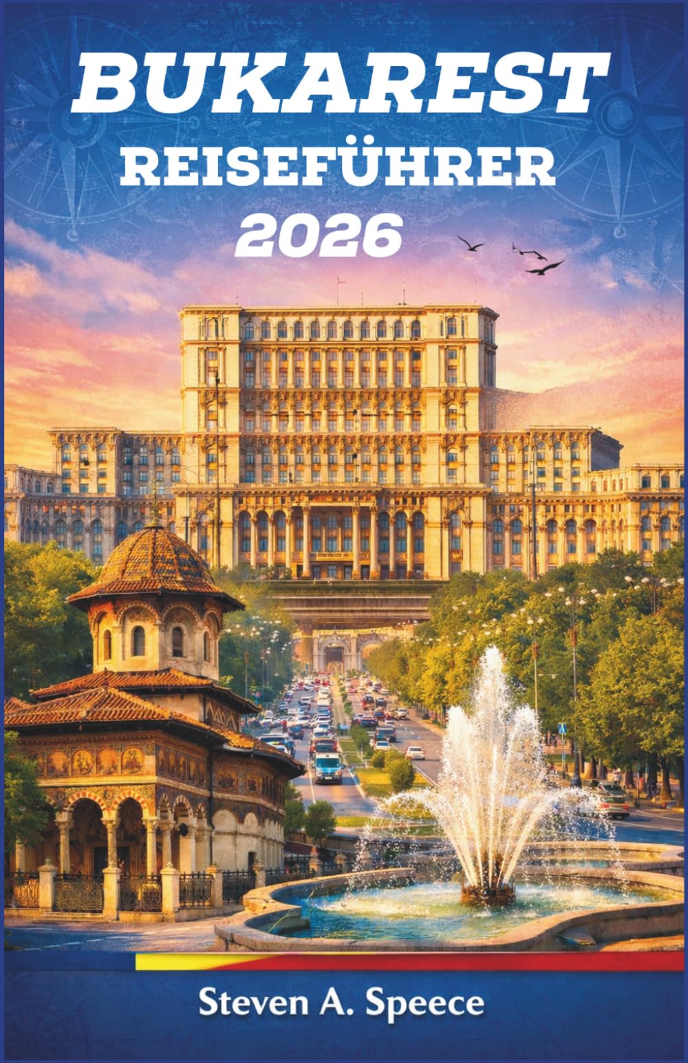 Bukarest Reiseführer 2026: Ein Reiseführer für Rumäniens Hauptstadt: Vom kommunistischen Erbe bis zum modernen Nachtleben und der lokalen Gastronomie