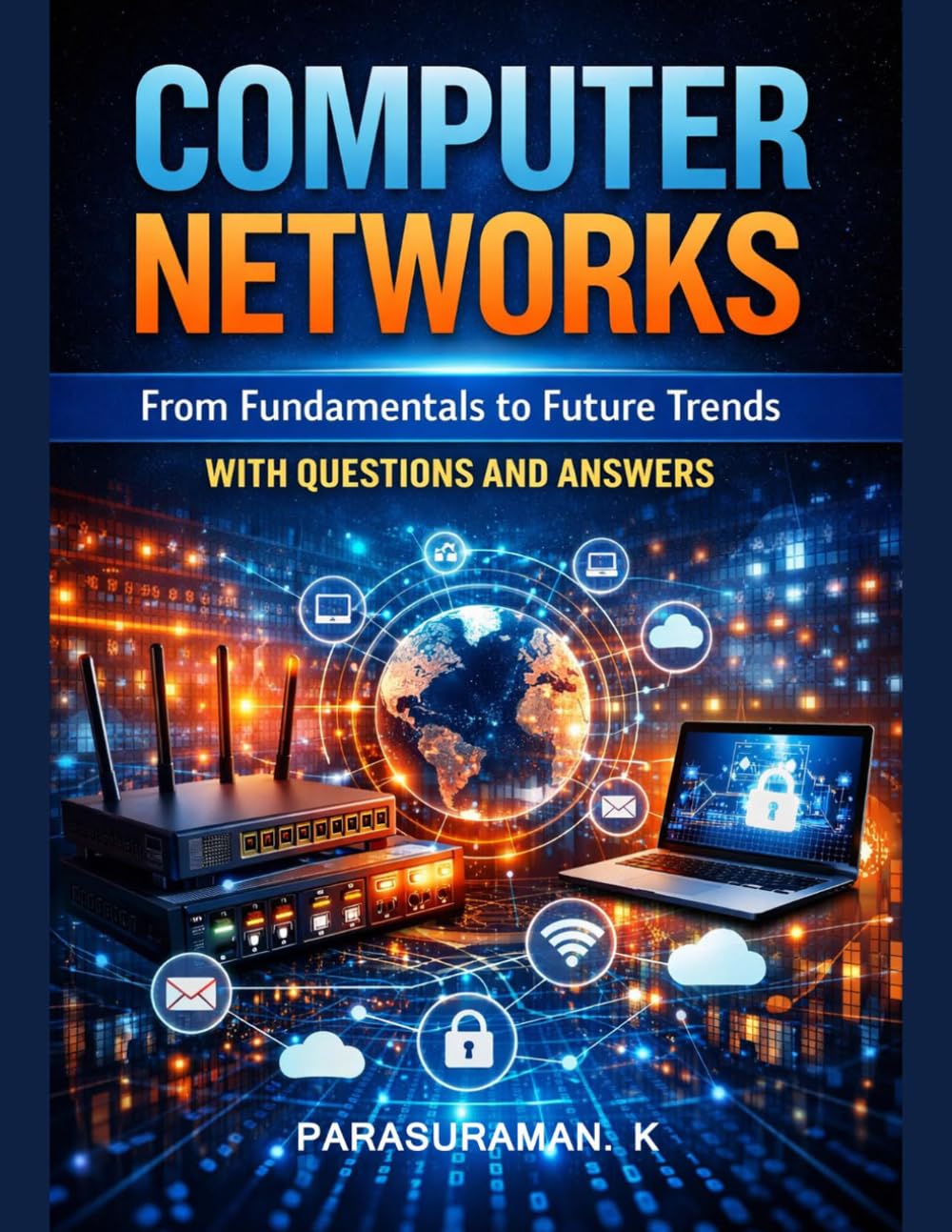 Computer Networks: From Fundamentals to Future Trends with Questions and Answers
