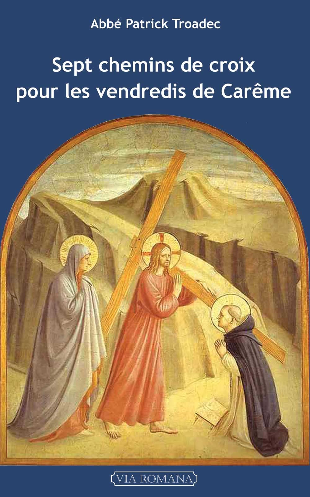 Sept chemins de croix pour les vendredis de Carême: Lectures et méditations pour prier seul ou en famille