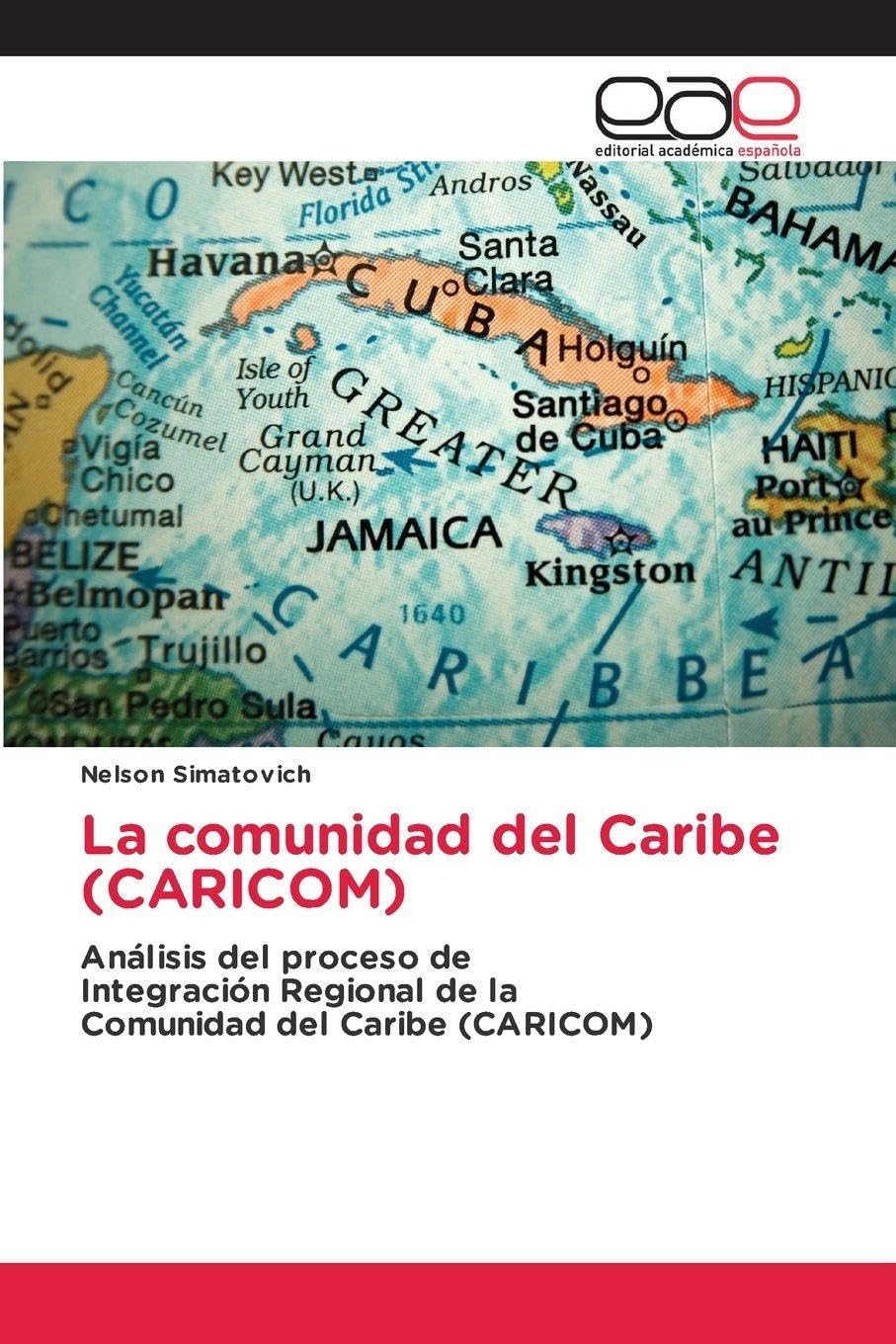 La comunidad del Caribe (CARICOM): Análisis del proceso de Integración Regional de la Comunidad del Caribe (CARICOM)