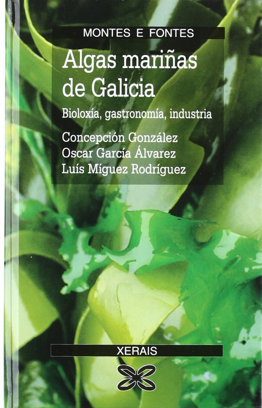 Algas mariñas de Galicia / Marine Algeas of Galicia: Bioloxía, Gastronomía, Industria / Biology, Gastronomy, Industry