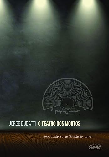 O teatro dos mortos: Introdução a uma filosofia do teatro