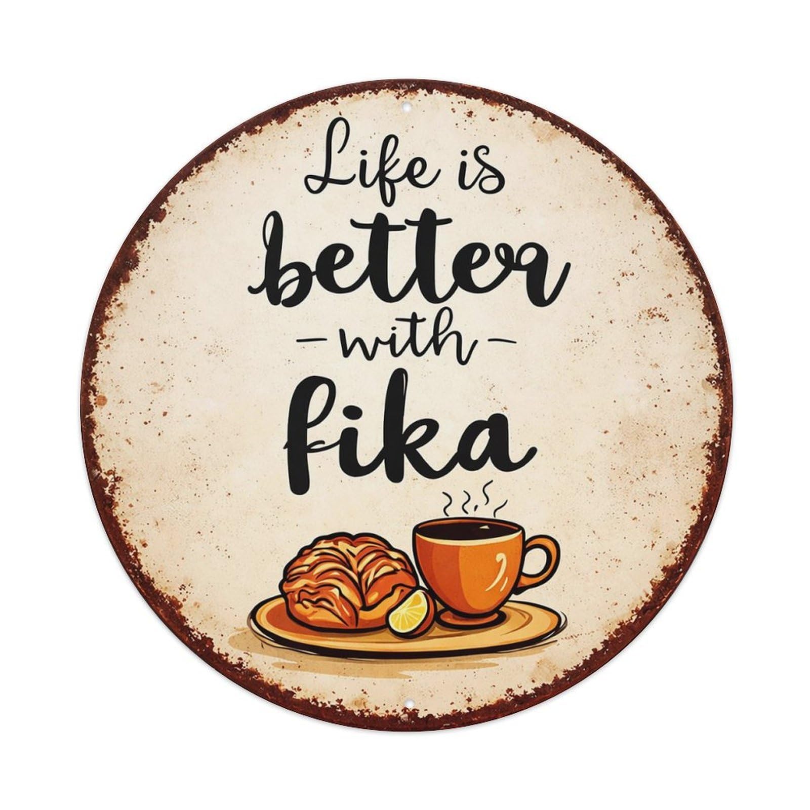 Life Is Better With Fika Vintage Metal Tin Sign Retro Wall Decor for Home Bar Garage Cafe, Indoor & Outdoor Decorative，circle Metal Poster, 8x8 Inch