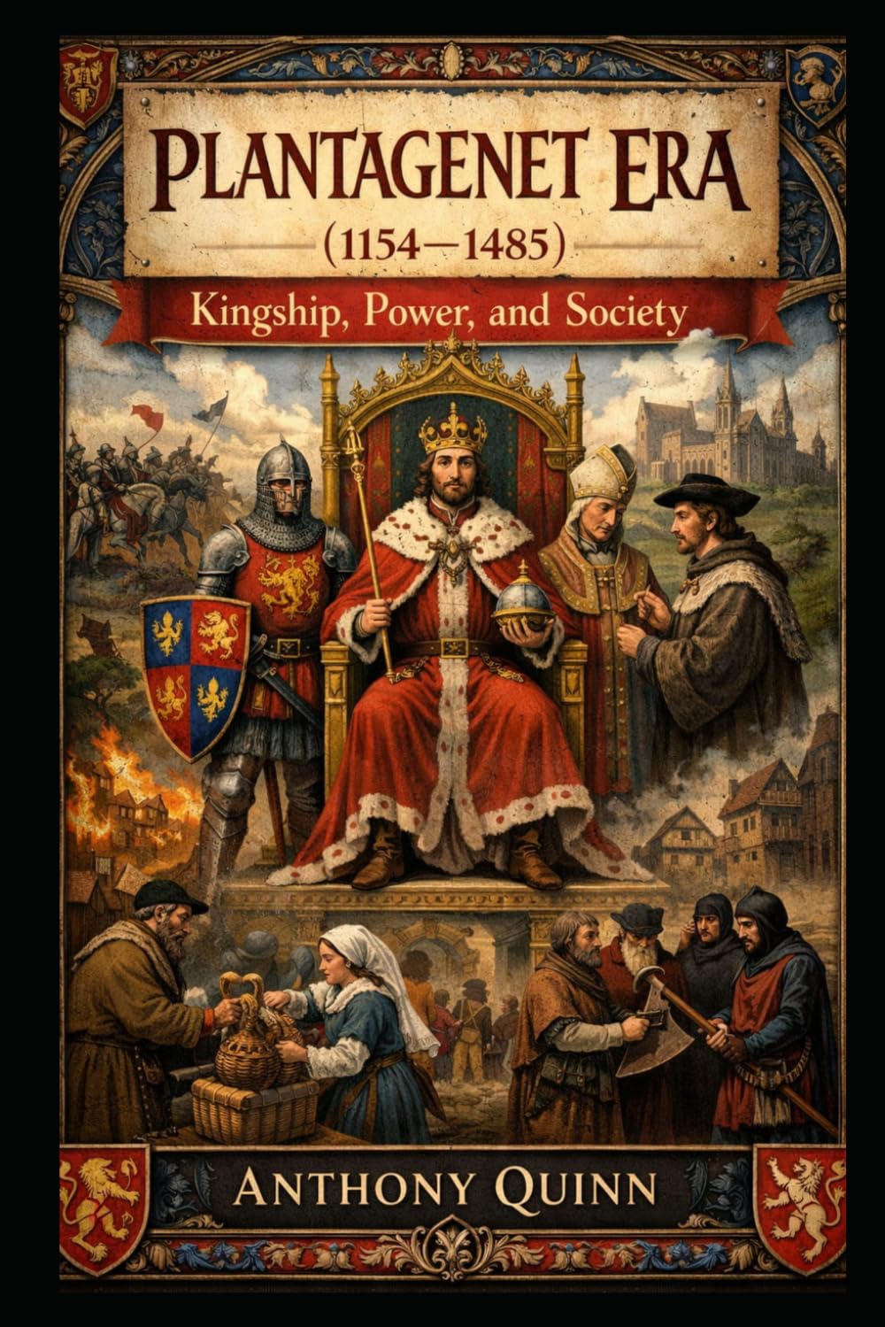 Plantagenet Era (1154–1485): Kingship, Power, and Society (British History)