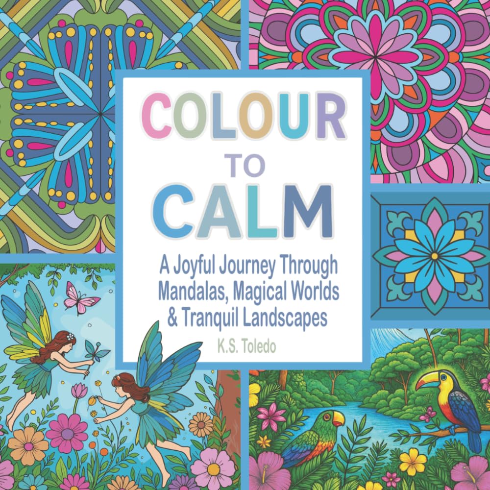 Colour to Calm: 75 Relaxing Illustrations of Mandalas, Magical Places and Happy Scenes