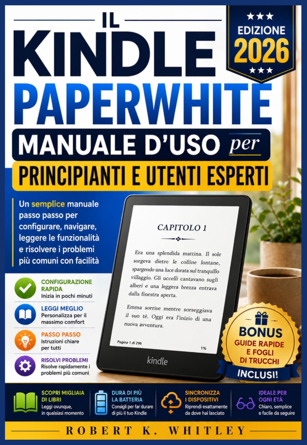 Il Kindle Paperwhite Manuale d'uso per principianti e utenti esperti 2026: Un semplice manuale passo passo per configurare, navigare, leggere le ... facilità (La serie "Everyday User Mastery")