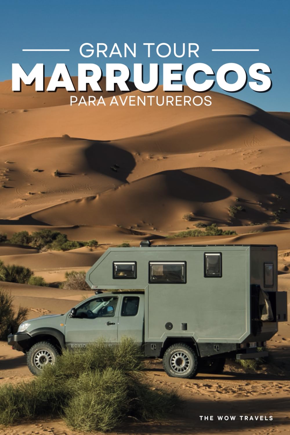GRAN TOUR MARRUECOS: PARA AVENTUREROS: Todo lo que necesitas para tu viaje de aventura a Marruecos (Grandes Viajes de Aventura en Camper)