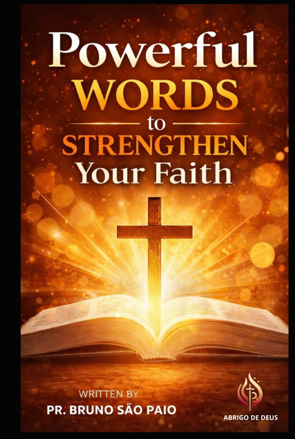Words that Strengthen Your Faith: Inspired Messages for Those Seeking Spiritual Growth and Biblical Understanding