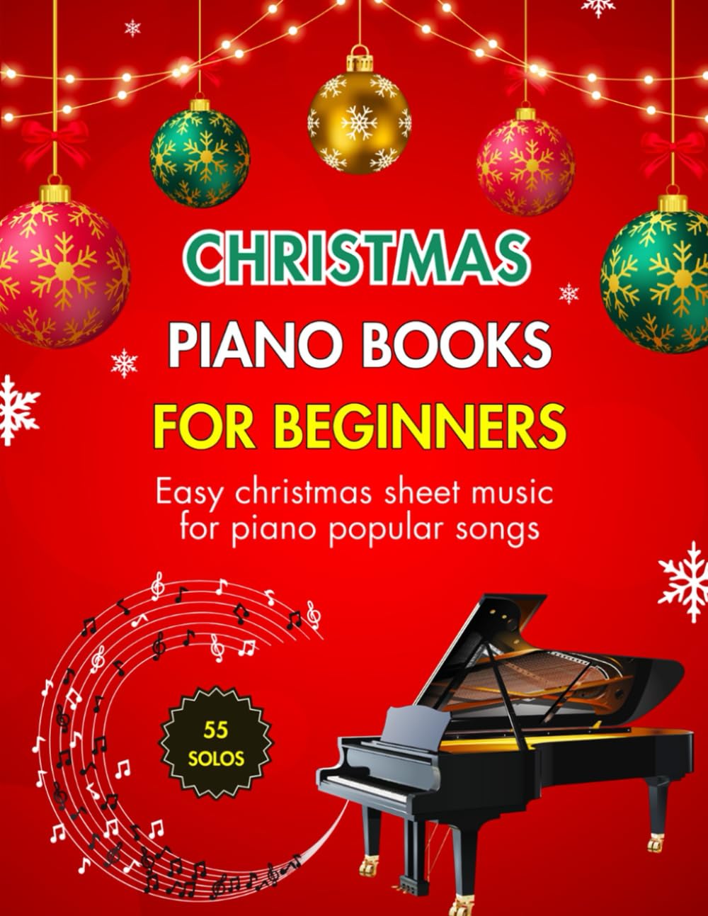 CHRISTMAS PIANO BOOKS FOR BEGINNERS - 55 SOLOS: Easy christmas sheet music for piano popular song - Songbook for Adults & Kids
