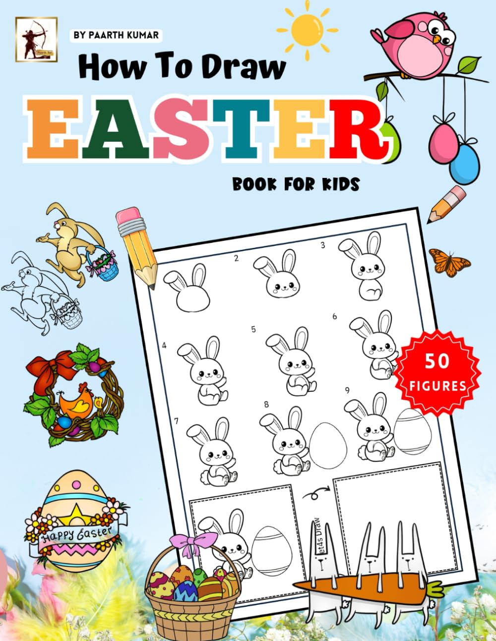 How To Draw Easter Book For Kids: Step By step Draw Easter Things, Bunny, Eggs, Animals, Chick, Basket and More. Easy Drawing Book with Simple Shapes for Preschool and Kindergarten Kids