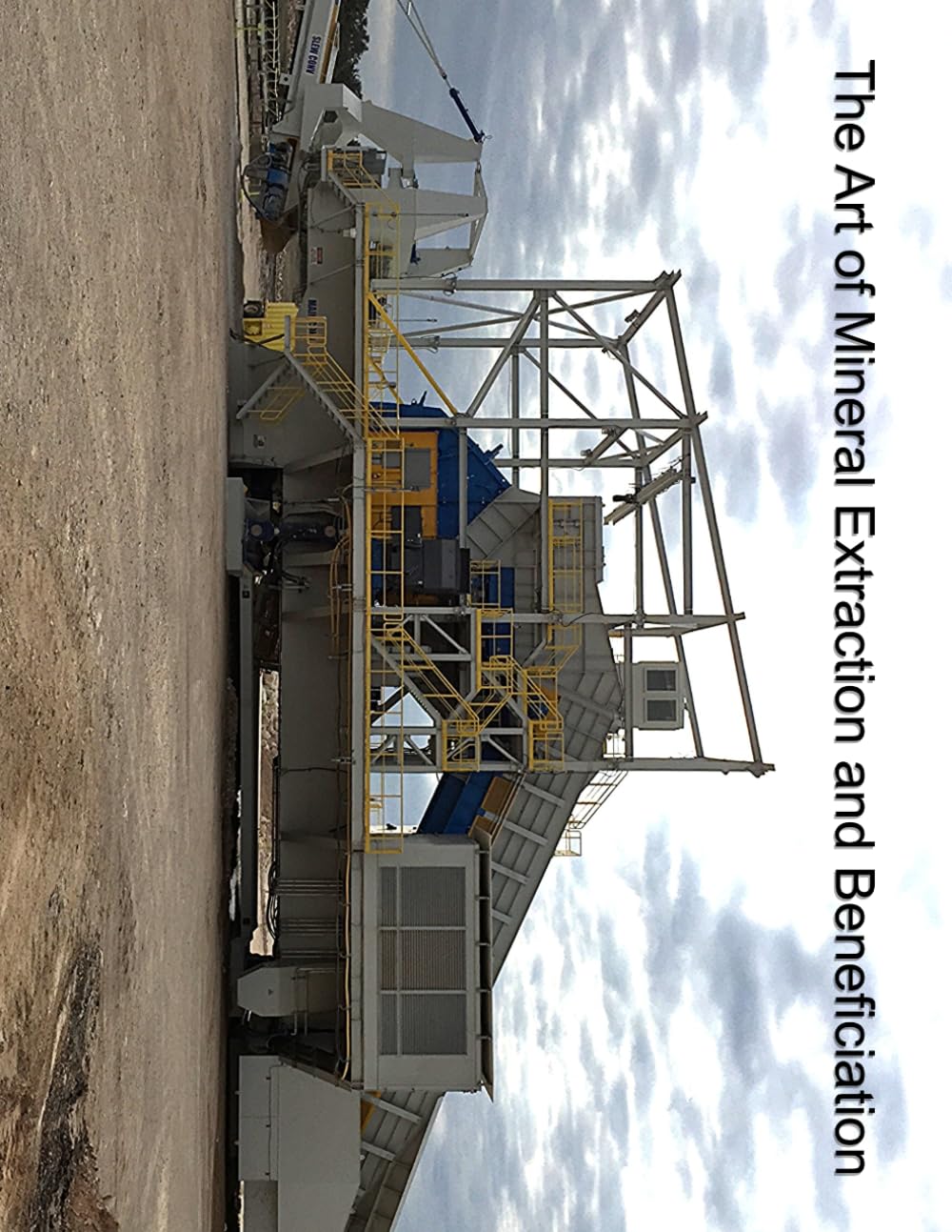 The Art of Mineral Extraction and Beneficiation: Man’s Quest for Wisdom and Its Benefits