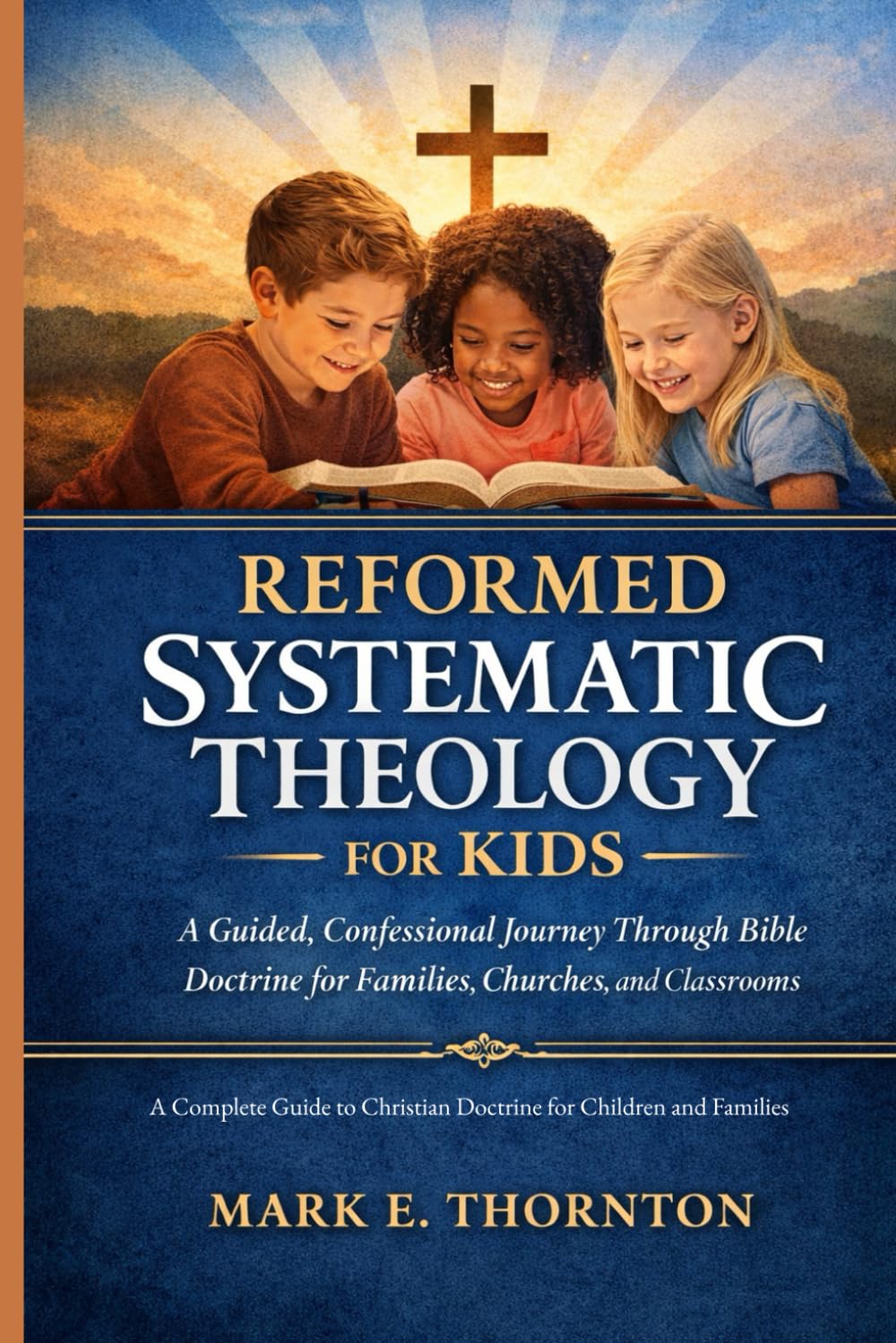 Reformed Systematic Theology for Kids: A Complete Guide to Christian Doctrine for Children and Families      Paperback – February 15, 2026