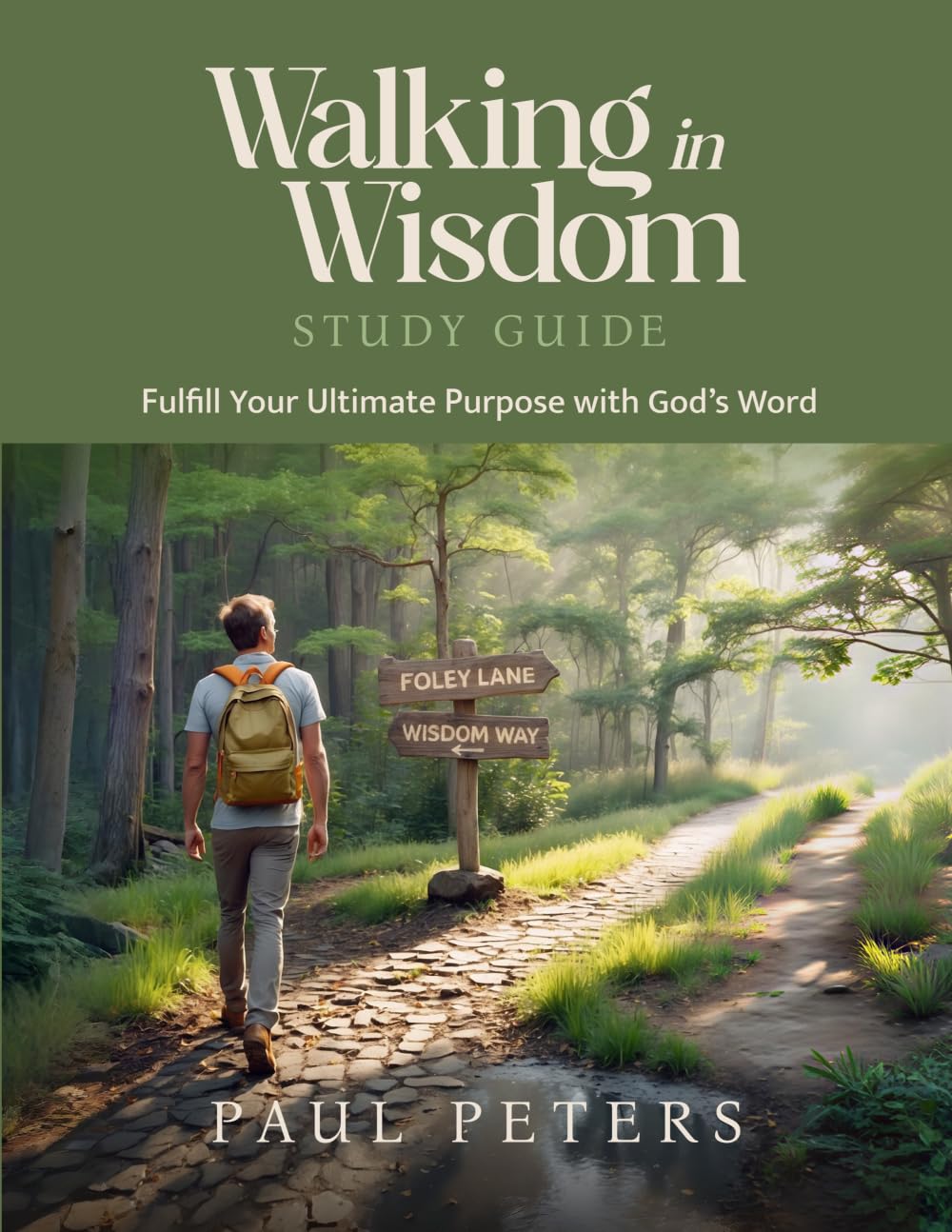 Walking in Wisdom Study Guide: Fulfill Your Ultimate Purpose with God's Word