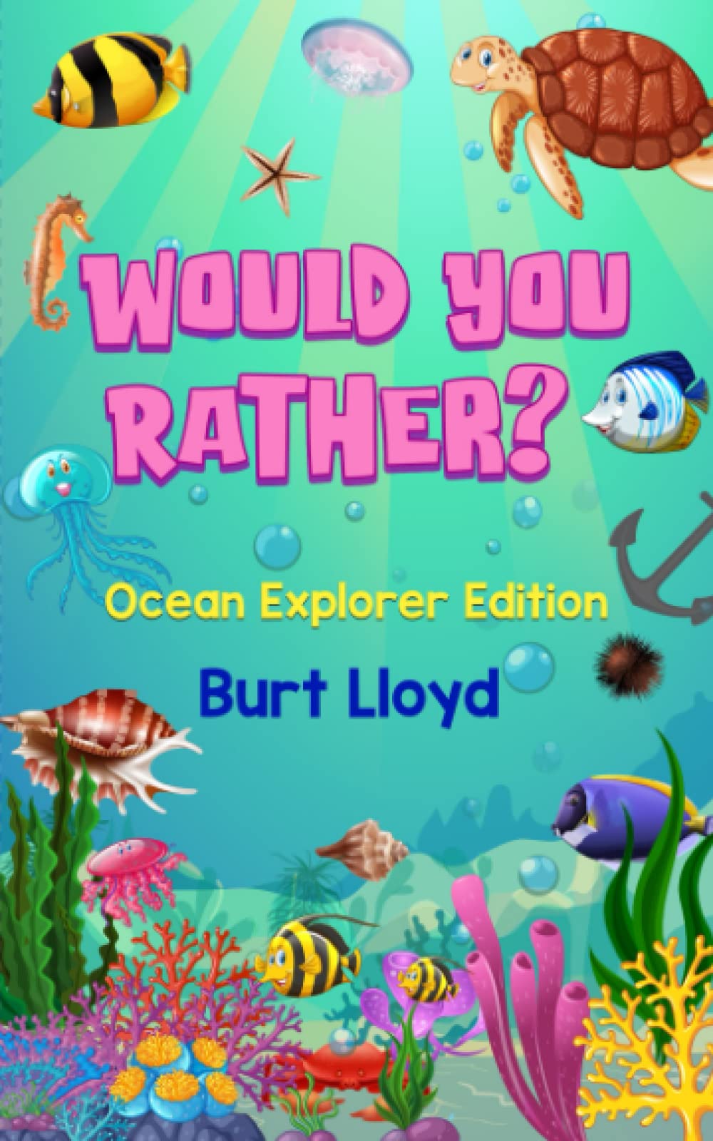Would You Rather book for kids ages 7-13: Ocean Explorer Edition