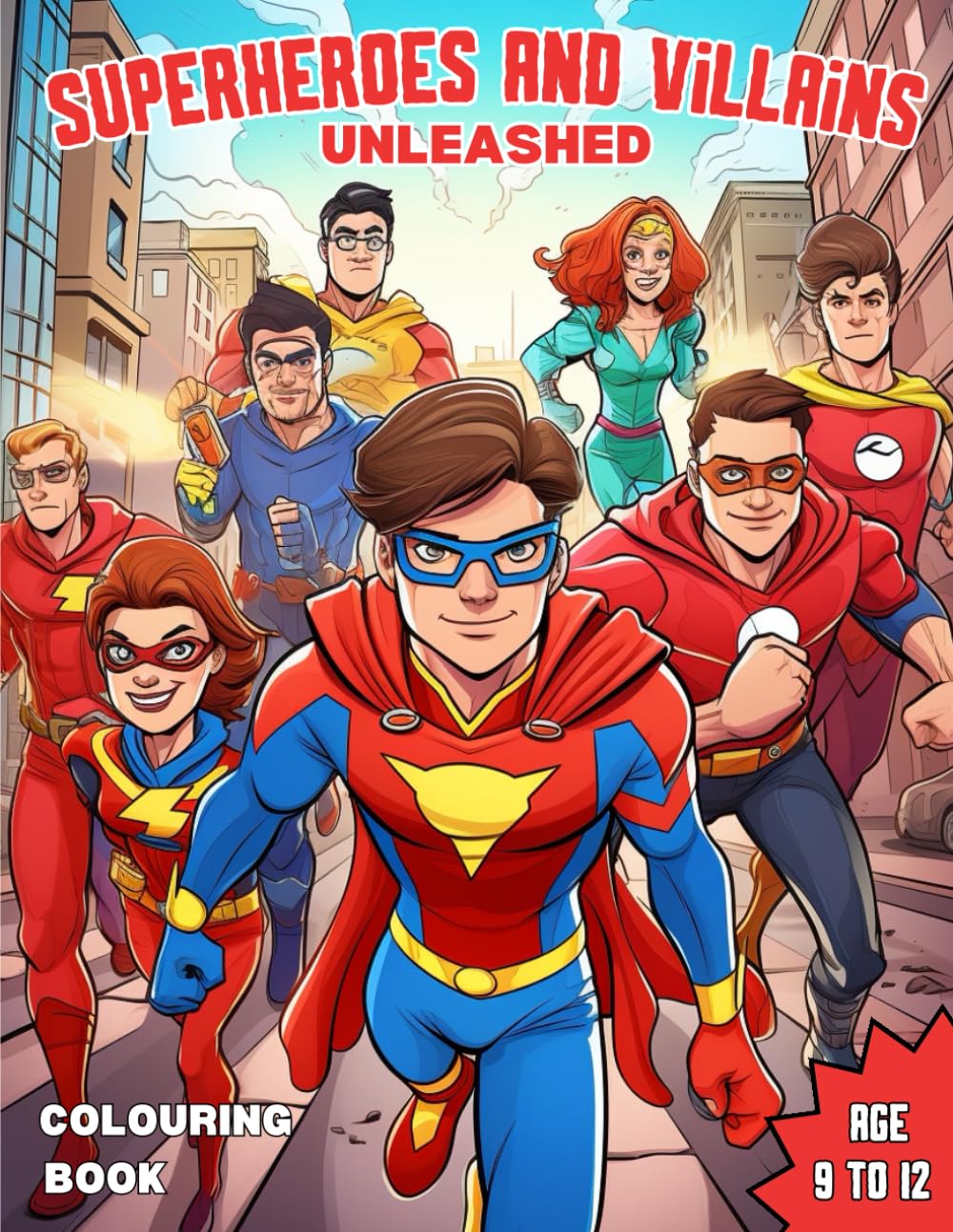 Superheroes and Villains Unleashed: A colouring book for ages 9 to 12
