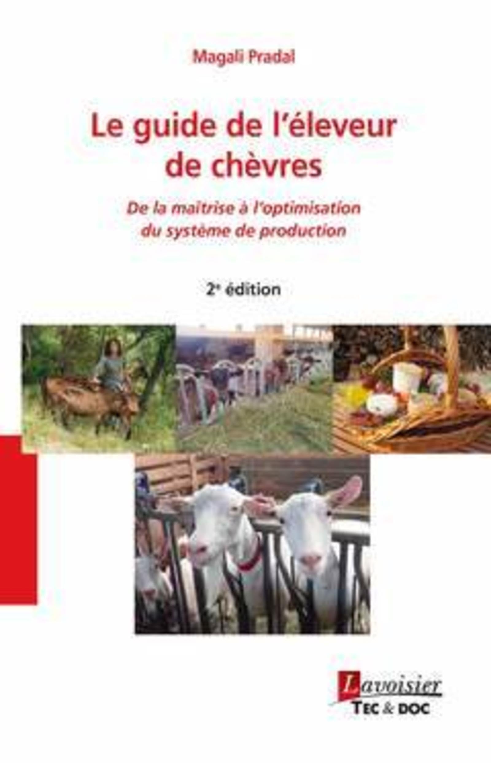 Le guide de l'éleveur de chèvres (2e édition): De la maîtrise à l'optimisation du système de production