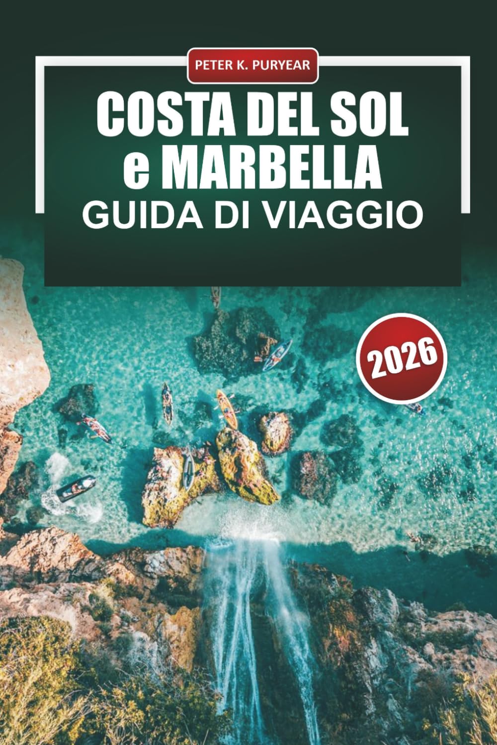 COSTA DEL SOL e MARBELLA Guida di viaggio 2026: Esplora spiagge, resort, villaggi bianchi, cultura andalusa, tapas e avventure costiere