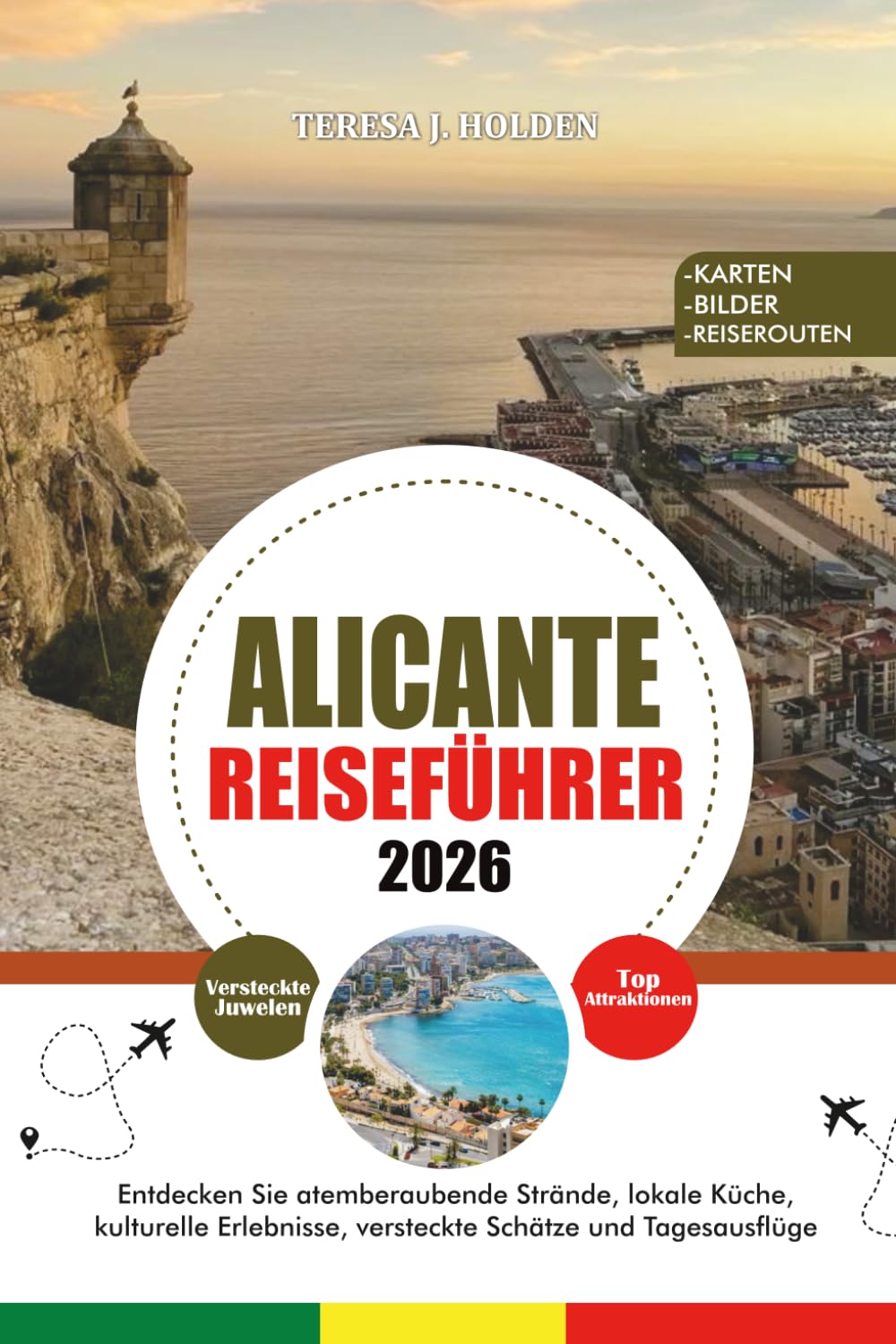 ALICANTE REISEFÜHRER 2026: Entdecken Sie atemberaubende Strände, lokale Küche, kulturelle Erlebnisse, versteckte Schätze und Tagesausflüge