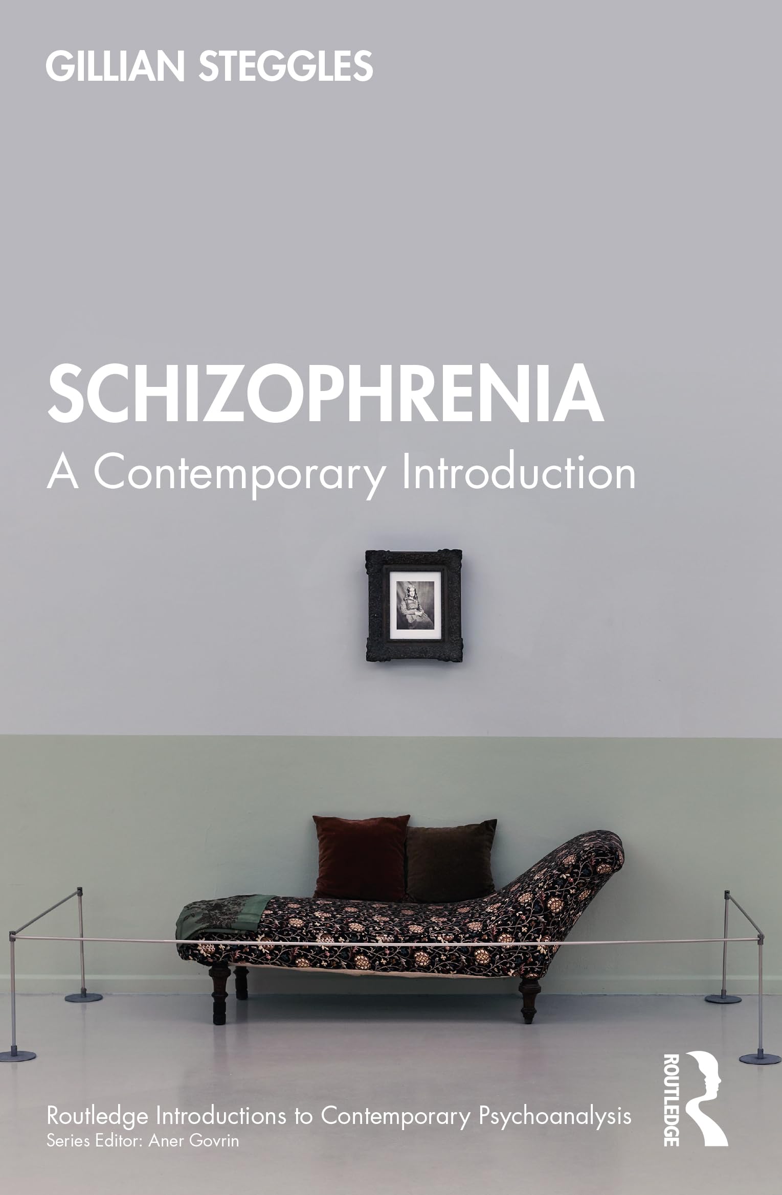 Schizophrenia: A Contemporary Introduction (Routledge Introductions to Contemporary Psychoanalysis)