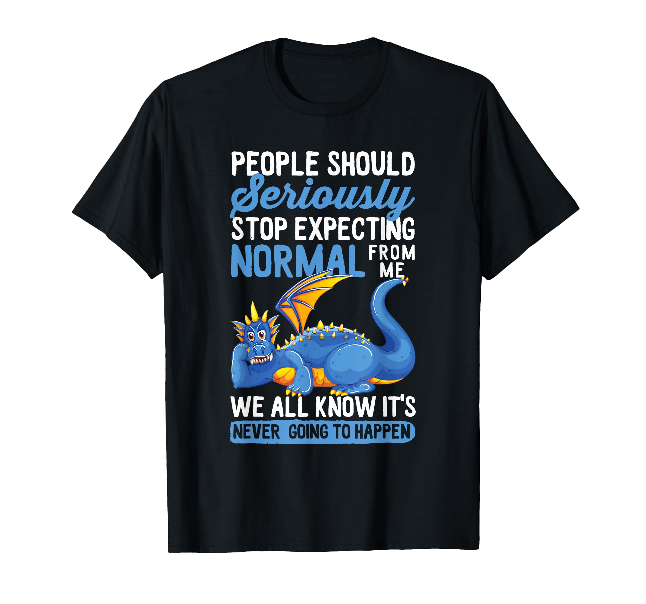 Dragon Tshirt Never Going To Happen Fantasy Animal T-Shirt