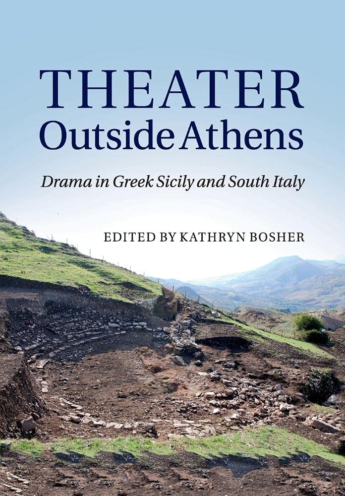 Theater Outside Athens: Drama in Greek Sicily and South Italy
