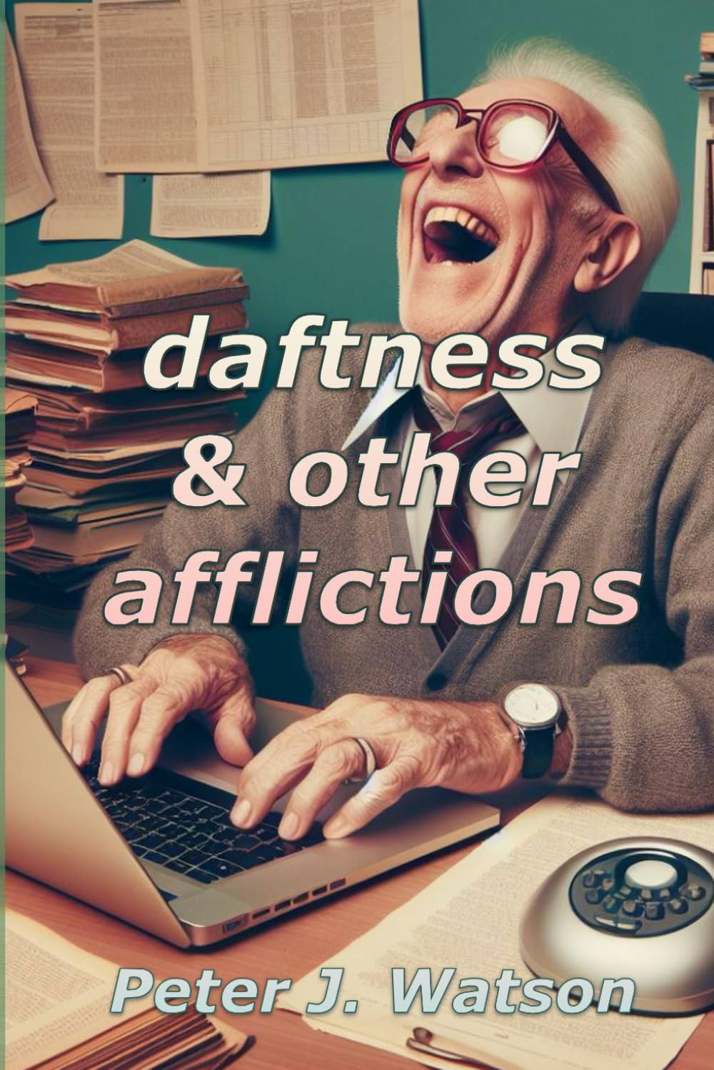 Daftness and Other Afflictions: Volume 1.