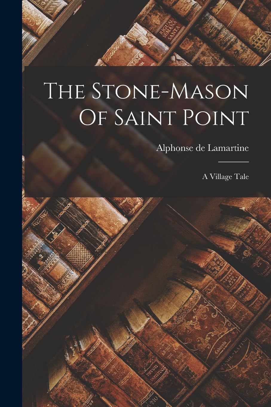 The Stone-mason Of Saint Point: A Village Tale