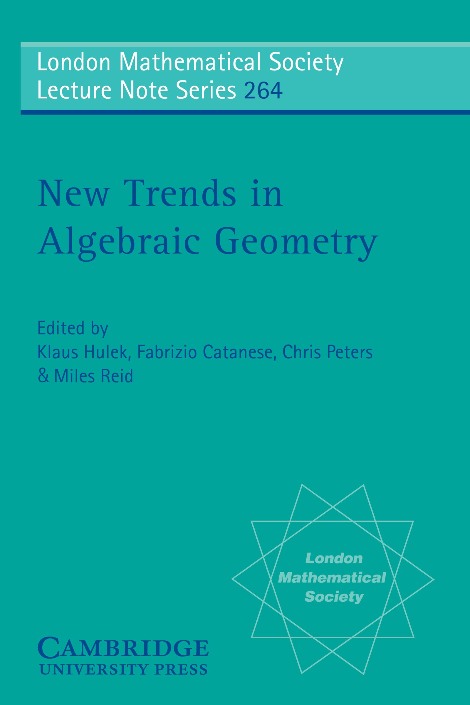New Trends in Algebraic Geometry (London Mathematical Society Lecture Note Series Book 264)
