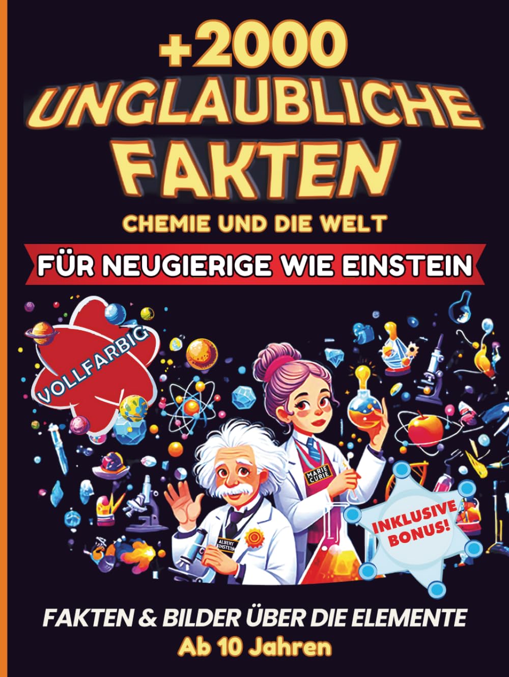 Unglaubliche Chemie-Fakten für Neugierige wie Einstein: Faszinierende Geschichten über die Elemente, die das Universum formen. Wissen für schlaue Kinder, Teens und Erwachsene. Großformat 8,5 × 11"