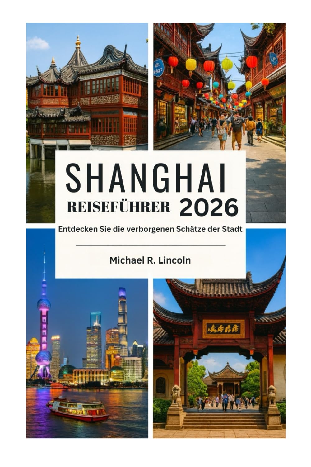 SHANGHAI REISEFÜHRER: Entdecken Sie die verborgenen Schätze der Stadt