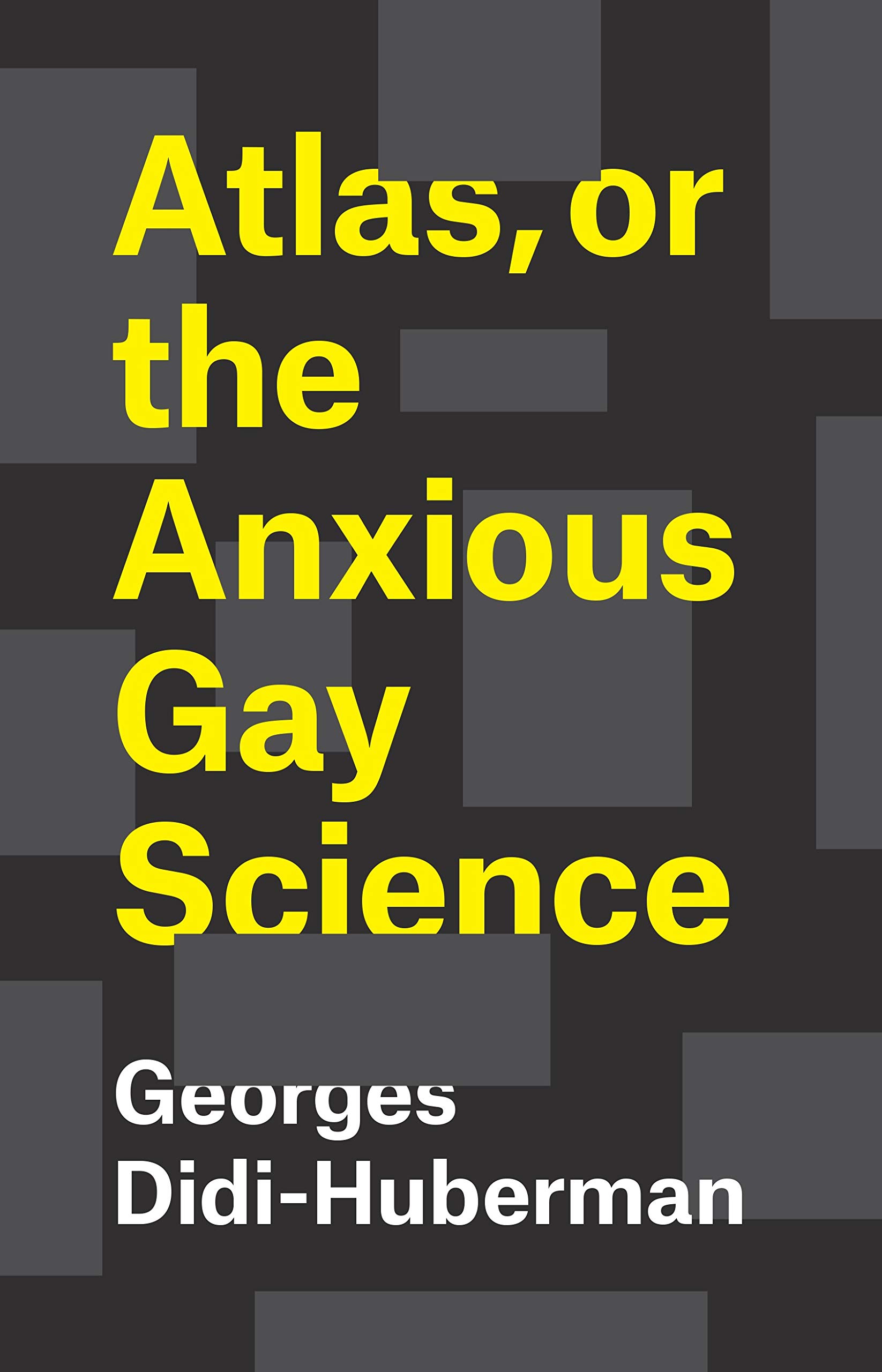 Atlas, or the Anxious Gay Science (English Edition)