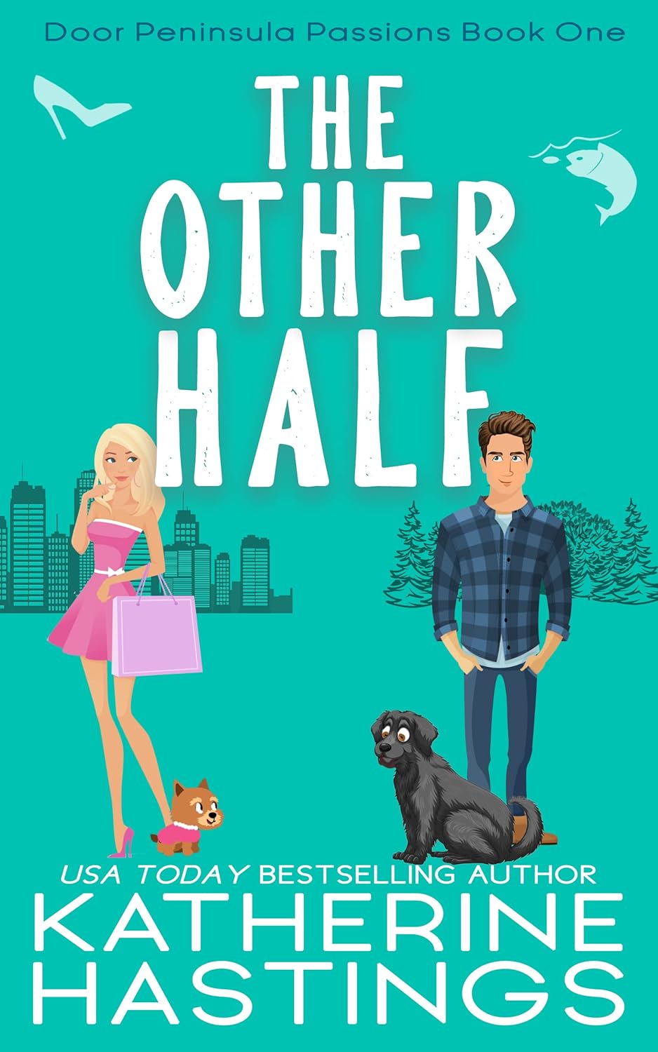 The Other Half: Grumpy Meets Sunshine Opposites Attract Rom Com (Door Peninsula Passions Book 1)