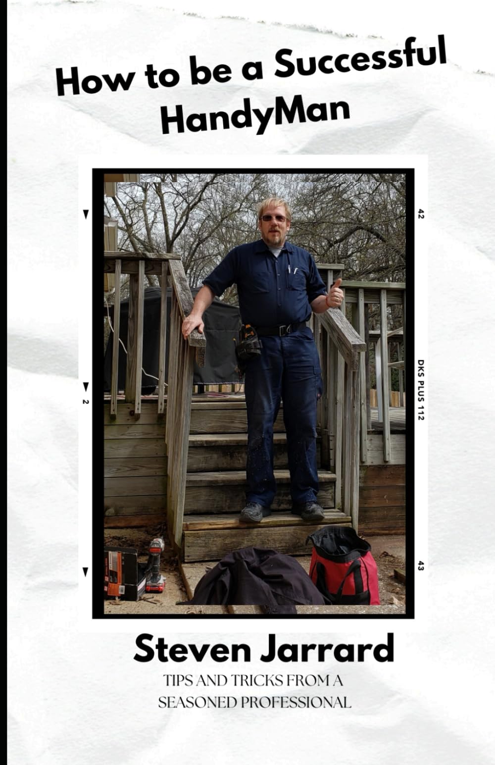 How to be a Successful Handyman: Tips and Tricks from a Seasoned Professional