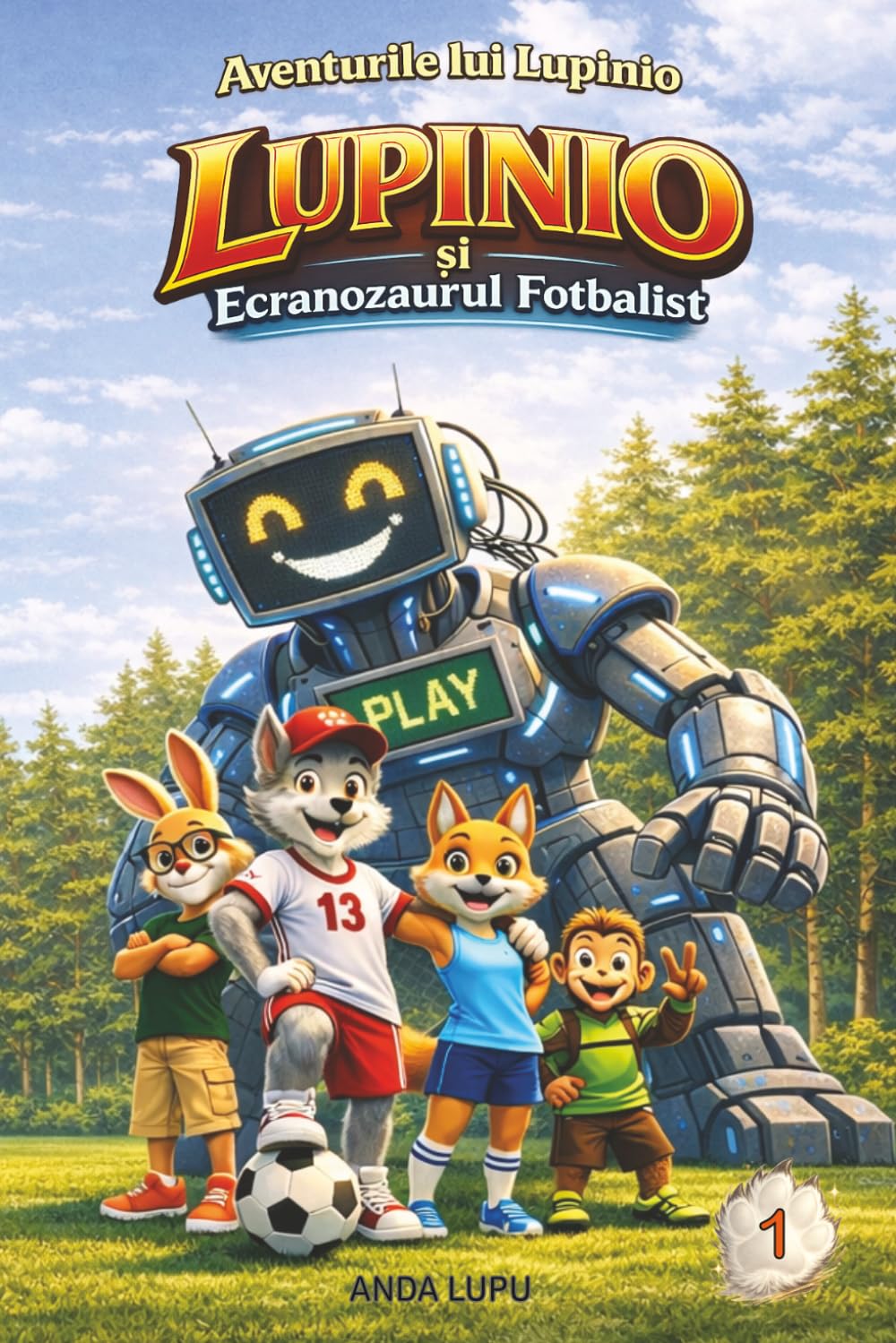 Lupinio și Ecranozaurul Fotbalist (Romanian Edition): Aventurile lui Lupinio – O poveste pentru copii despre prietenie, echilibru și timpul petrecut în fața ecranelor (LUPINIO Chronicles)