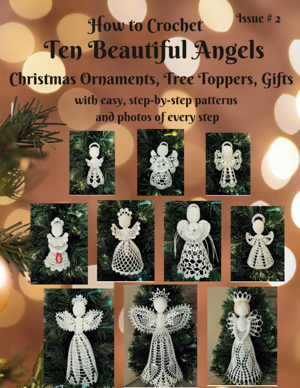 How to Crochet Ten Beautiful Angels Christmas Ornaments, Tree Toppers, Gifts: with easy, step-by-step patterns and photos of every step Issue # 2 (Beautiful Crochet)