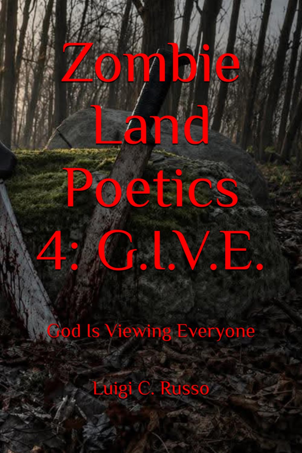 Zombie Land Poetics 4: G.I.V.E.: God Is Viewing Everyone