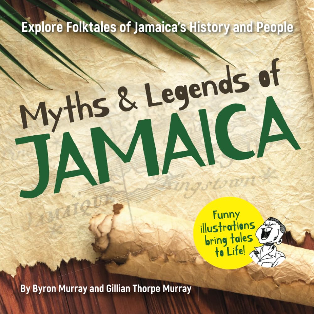 Myths and Legends of Jamaica: Explore Folktales of Jamaica's History and People