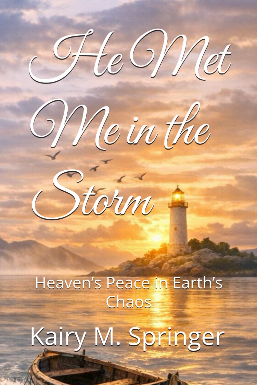 He Met Me in the Storm: Heaven’s Peace in Earth’s Chaos